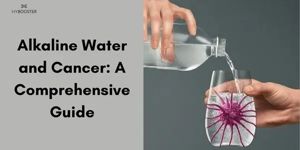 Alkaline Water and Cancer: A Comprehensive Guide